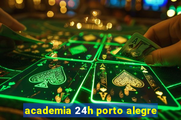 academia 24h porto alegre